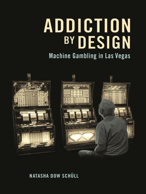 Title details for Addiction by Design by Natasha Dow Schüll - Available